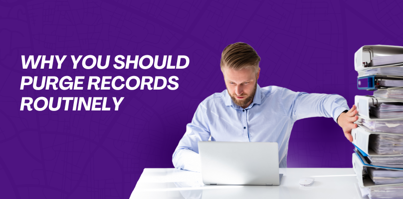 Why You Should Purge Records Routinely